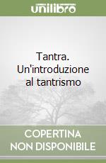 Tantra. Un'introduzione al tantrismo libro