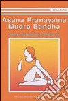 Asana Pranayama Mudra Bandha. Ediz. illustrata libro