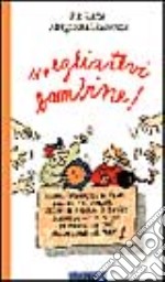 Svegliatevi bambine! libro