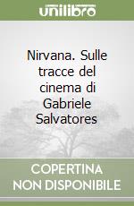 Nirvana. Sulle tracce del cinema di Gabriele Salvatores libro