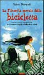 La filosofia morale della bicicletta ovvero come sopravvivere (e diventare saggi) pedalando in città libro