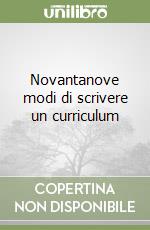 Novantanove modi di scrivere un curriculum