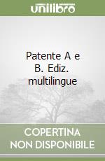 Patente A e B. Ediz. multilingue libro