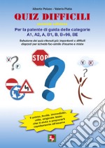 Quiz difficili per la patente di guida delle categorie A1, A2, A, B1, B, B+96, BE. Selezione dei quiz ritenuti più importanti o difficili... libro