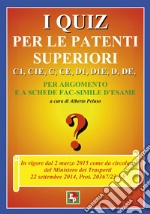 I quiz per le patenti superiori. C1, C1E, C, CE, D1, D1E, D, DE libro