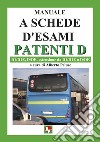 Manuale a schede d'esami. Patenti D. D1/D1E, D/DE, estensione da D1/D1E a D7DE libro di Peluso A. (cur.)