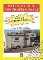 Patente C1/C1E non professionale. Manuale a schede d'esami libro