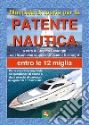 Manuale di teoria per la patente nautica. Entro le 12 miglia libro di Casiraghi S. (cur.) Casiraghi G. (cur.)