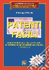 Patenti facili. Guida rapida sugli illeciti penali in materia di abilitazione alla guida e non solo. Annotato con la giurisprudenza libro