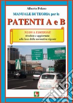 Manuale di teoria per le patenti A e B. Nuova ediz. libro