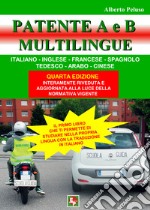 Patente A e B. Ediz. italiana, inglese, francese, spagnola, tedesca, araba, cinese libro