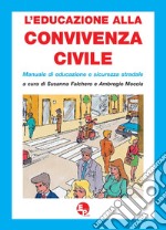 Educazione alla convivenza civile. Manuale di educazione e sicurezza stradale. Per la Scuola media (L')