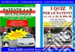 Patente A e B. Teoria multilungue + Quiz ufficiali ministeriali. Ediz. multilingue libro