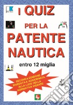 I quiz per la patente nautica entro 12 miglia libro