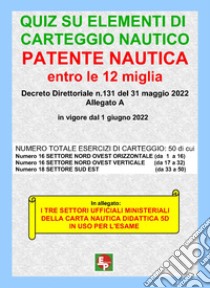  Patente nautica entro le 12 miglia. Quiz su elementi di  carteggio nautico. Con Tre settori carta nautica didattica 5D - Peluso,  Alberto - Libri