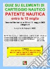 Patente nautica entro le 12 miglia. Quiz su elementi di carteggio nautico. Con Tre settori carta nautica didattica 5D libro