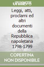 Leggi, atti, proclami ed altri documenti della Repubblica napoletana 1798-1799 libro