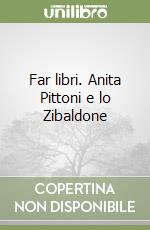 Far libri. Anita Pittoni e lo Zibaldone libro