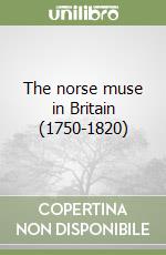 The norse muse in Britain (1750-1820) libro