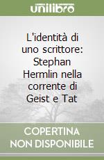 L'identità di uno scrittore: Stephan Hermlin nella corrente di Geist e Tat