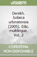 Derekh. Judaica urbinatensia (2005). Ediz. multilingue. Vol. 2 libro