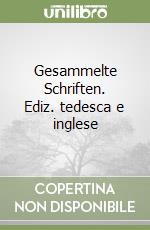 Gesammelte Schriften. Ediz. tedesca e inglese