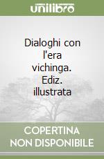 Dialoghi con l'era vichinga. Ediz. illustrata libro