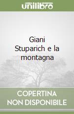 Giani Stuparich e la montagna libro