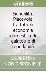 Signorilità. Piacevole trattato di economia domestica di galateo e di mondanità