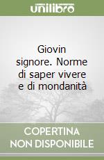 Giovin signore. Norme di saper vivere e di mondanità