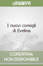 I nuovi consigli di Evelina libro