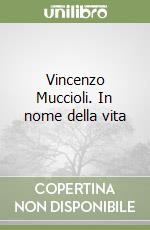 Vincenzo Muccioli. In nome della vita libro