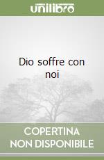 Dio soffre con noi libro