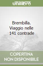 Brembilla. Viaggio nelle 141 contrade libro