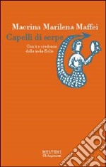 Capelli di serpe. Culti e credenze delle isole Eolie libro