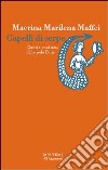 Capelli di serpe. Culti e credenze delle isole Eolie libro di Maffei Macrina Marilena