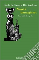 Nemici immaginari. Esercizi di etnografia libro