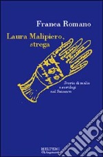 Laura Malipiero, strega. Storie di malie e sortilegi