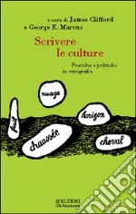 Scrivere le culture. Poetiche e politiche dell'etnografia libro