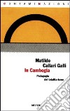 In Cambogia. Una pedagogia del totalitarismo libro di Callari Galli Matilde