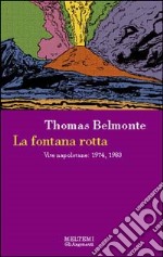 La fontana rotta. Vite napoletane: 1974, 1983 libro