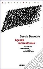 Agenda interculturale. Quotidianità e immigrazione a scuola. Idee per chi inizia