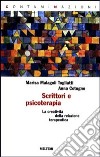 Scrittori e psicoterapia. La creatività della relazione terapeutica libro di Cotugno Anna Malagoli Togliatti Marisa