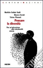 Pensare la diversità. Per un'educazione alla complessità umana libro