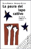 La paura del lupo cattivo. Quando un bambino è in ospedale libro di Kanizsa Silvia Dosso Barbara