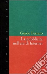 La pubblicità nell'era di Internet libro