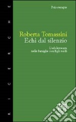 Echi dal silenzio. L'adolescenza nelle famiglie con figli sordi libro