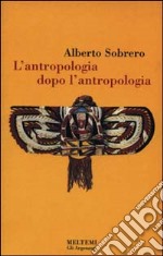 L'antropologia dopo l'antropologia libro