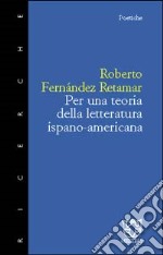 Per una teoria della letteratura ispano americana