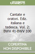 Cantate e oratori. Ediz. italiana e tedesca. Vol. 2: BWV 41-BWV 100 libro